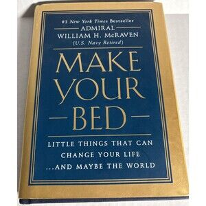 Make Your Bed Book  by Admiral William H. McRaven    First Edition  2017